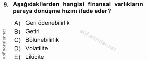 9. soru: Aşağıdakilerden hangisi finansal varlıkların paraya dönüşme hızını ifade eder? A) Geri ödenebilirlik B) Getiri C) Böl…