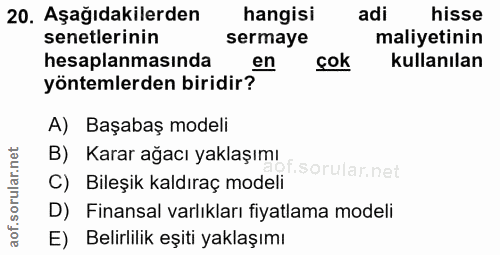 20. soru: Aşağıdakilerden hangisi adi hisse senetlerinin sermaye maliyetinin hesaplanmasında en çok kullanılan yöntemlerden bir…