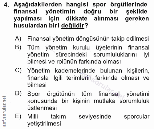 4. soru: Aşağıdakilerden hangisi spor örgütlerinde finansal yönetimin doğru bir şekilde yapılması için dikkate alınması gereke…