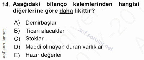 14. soru: Aşağıdaki bilanço kalemlerinden hangisi diğerlerine göre daha likittir? A) Demirbaşlar B) Ticari alacaklar C) Stoklar…