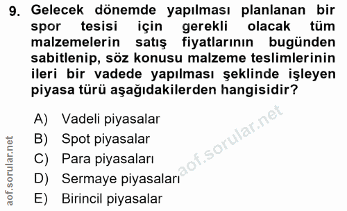 9. soru: Gelecek dönemde yapılması planlanan bir spor tesisi için gerekli olacak tüm malzemelerin satış fiyatlarının bugünden…