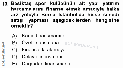 10. soru: Beşiktaş spor kulübünün alt yapı yatırım harcamalarını finanse etmek amacıyla halka arz yoluyla Borsa İstanbul'da his…