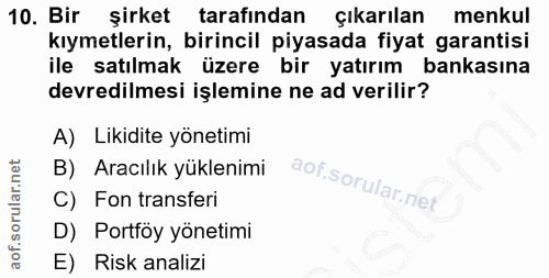 10. soru: Bir şirket tarafindan çıkarılan menkul kıymetlerin, birincil piyasada fiyat garantisi ile satılmak üzere bir yatırım…