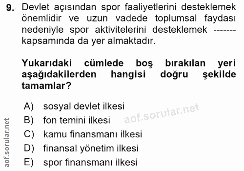 9. soru: Devlet açısından spor faaliyetlerini desteklemek önemlidir ve uzun vadede toplumsal faydası nedeniyle spor aktivitele…