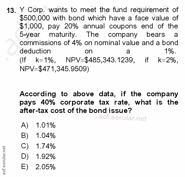 13. soru: Y Corp. wants to meet the fund requirement of $500,000 with bond which have a face value of $1,000, pay 20% annual co…