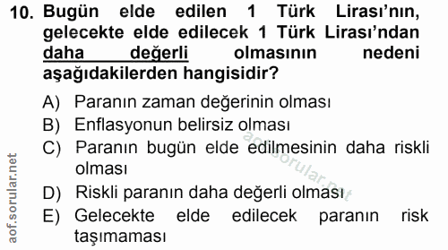 10. soru: Bugün elde edilen 1 Türk Lirası'nın, gelecekte elde edilecek 1 Türk Lirası'ndan daha değerli olmasının nedeni aşağıda…