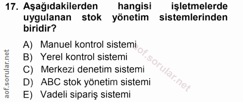 17. soru: Aşağıdakilerden hangisi işletmelerde uygulanan stok yönetim sistemlerinden biridir? A) Manuel kontrol sistemi B) Yere…