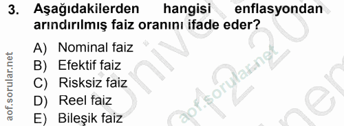 3. soru: Aşağıdakilerden hangisi enflasyondan arındırılmış faiz oranını ifade eder? A) Nominal faiz B) Efektif faiz C) Risksiz…