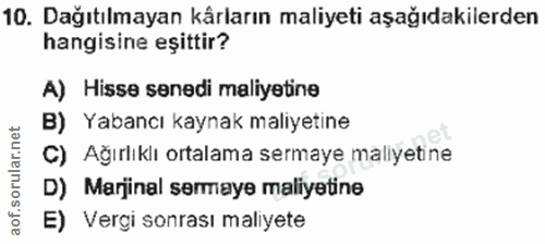 10. soru: Dağıtılmayan kårların maliyeti aşağıdakilerden hangisine eşittir? A) Hisse senedi maliyetine B) Yabancı kaynak maliye…