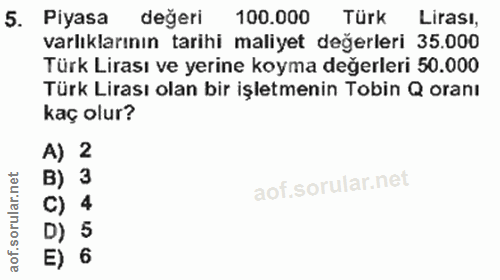 5. soru: Piyasa değeri 100.000 Türk Lirası, varlıklarının tarihi maliyet değerleri 35.000 Türk Lirası ve yerine koyma değerler…