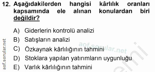 12. soru: Aşağıdakilerden hangisi kârlılık oranları kapsamında ele alınan konulardan biri değildir? A) Giderlerin kontrolü anal…