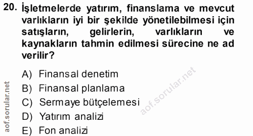 20. soru: İşletmelerde yatırım, finanslama ve mevcut varlıkların iyi bir şekilde yönetilebilmesi için satışların, gelirlerin, v…
