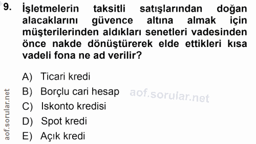 9. soru: İşletmelerin taksitli satışlarından doğan alacaklarını güvence altına almak için müşterilerinden aldıkları senetleri…