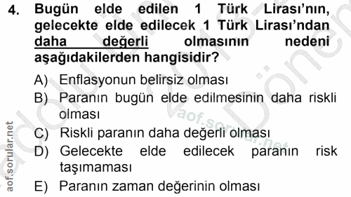 4. soru: Bugün elde edilen 1 Türk Lirası'nın, gelecekte elde edilecek 1 Türk Lirası'ndan daha değerli olmasının nedeni aşağıda…