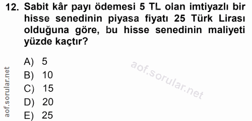 12. soru: Sabit kâr payı ödemesi 5 TL olan imtiyazlı bir hisse senedinin piyasa fiyatı 25 Türk Lirası olduğuna göre, bu hisse s…