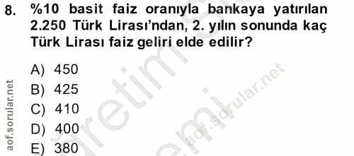 8. soru: %10 basit faiz oranıyla bankaya yatırılan 2.250 Türk Lirası'ndan, 2. yılın sonunda kaç Türk Lirası faiz geliri elde e…