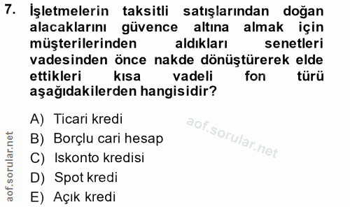7. soru: İşletmelerin taksitli satışlarından doğan alacaklarını güvence altına almak için müşterilerinden aldıkları senetleri…