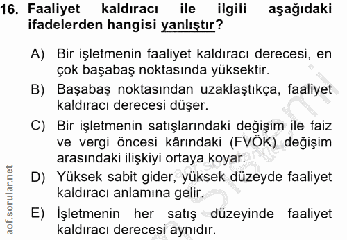 16. soru: Faaliyet kaldıracı ile ilgili aşağıdaki ifadelerden hangisi yanlıştır? A) Bir işletmenin faaliyet kaldıracı derecesi,…