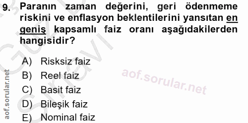 9. soru: Paranın zaman değerini, geri ödenmeme riskini ve enflasyon beklentilerini yansıtan en geniş kapsamlı faiz oranı aşağı…