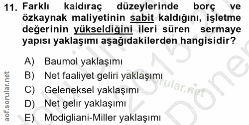 11. soru: Farklı kaldıraç düzeylerinde borç ve özkaynak maliyetinin sabit kaldığını, işletme değerinin yükseldiğini ileri süren…
