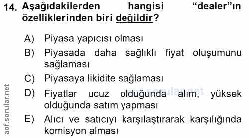 14. soru: Aşağıdakilerden hangisi "deler"ın özelliklerinden biri değildir? A) Piyasa yapıcısı olması B) Piyasada daha sağlıklı…