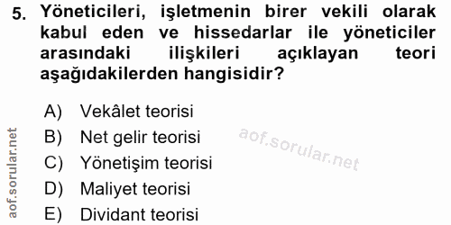 5. soru: Yöneticileri, işletmenin birer vekili olarak kabul eden ve hissedarlar ile yöneticiler arasındaki ilişkileri açıklaya…