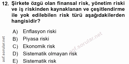 12. soru: Şirkete özgü olan finansal risk, yönetim riski ve iş riskinden kaynaklanan ve çeşitlendirme ile yok edilebilen risk t…