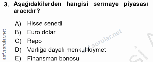 3. soru: Aşağıdakilerden hangisi sermaye piyasası aracıdır? A) Hisse senedi B) Euro dolar lar.net C) Repo D) Varlığa dayalı me…
