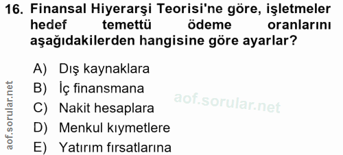 16. soru: Finansal Hiyerarşi Teorisi'ne göre, işletmeler hedef temettü ödeme oranlarını aşağıdakilerden hangisine göre ayarlar?…