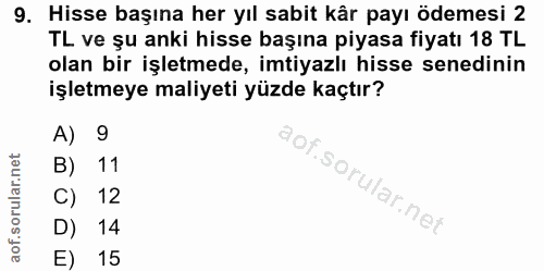 9. soru: Hisse başına her yıl sabit kår payı ödemesi 2 TL ve șu anki hisse başına piyasa fiyatı 18 TL olan bir işletmede, imti…