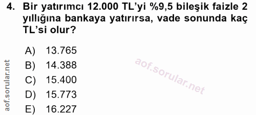 4. soru: Bir yatırımcı 12.000 TL'yi %9,5 bileşik faizle 2 yıllığına bankaya yatırırsa, vade sonunda kaç TL'si olur? A) 13.765…