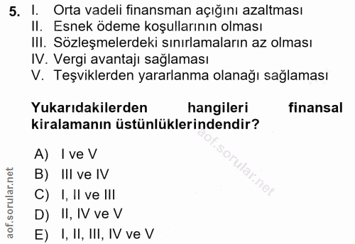 5. soru: I. Orta vadeli finansman açığını azaltması II. Esnek ödeme koşullarının olması III. Sözleşmelerdeki sınırlamaların az…