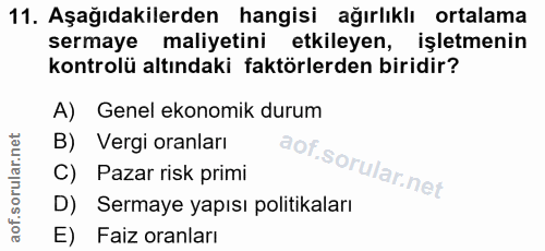 11. soru: Aşağıdakilerden hangisi ağırlıklı ortalama sermaye maliyetini etkileyen, işletmenin kontrolü altındaki faktörlerden b…