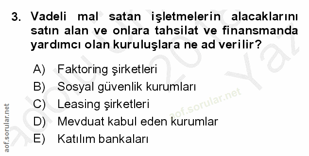 3. soru: Vadeli mal satan işletmelerin alacaklarını satın alan ve onlara tahsilat ve finansmanda yardımcı olan kuruluşlara ne…