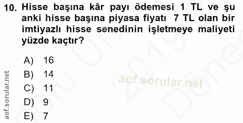 10. soru: Hisse başına kâr payı ödemesi 1 TL ve şu anki hisse başına piyasa fiyatı 7 TL olan bir imtiyazlı hisse senedinin işle…
