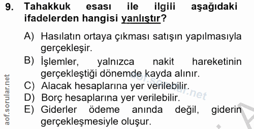 9. soru: Tahakkuk esası ile ilgili aşağıdaki ifadelerden hangisi yanlıştır? A) Hasılatın ortaya çıkması satışın yapılmasıyla g…