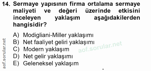 14. soru: Sermaye yapısının firma ortalama sermaye maliyeti ve değeri üzerinde etkisini inceleyen yaklaşım aşağıdakilerden hang…