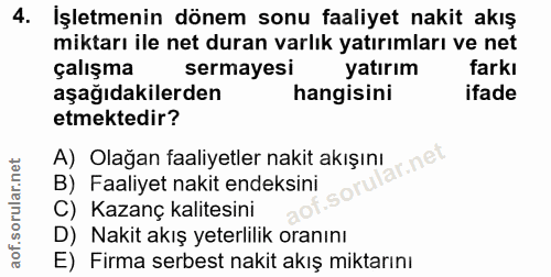 4. soru: İşletmenin dönem sonu faaliyet nakit akış miktarı ile net duran varlık yatırımları ve net çalışma sermayesi yatırım f…