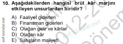 10. soru: Aşağıdakilerden hangisi brüt kâr marjını etkileyen unsurlardan biridir? A) Faaliyet giderleri B) Finansman giderleri…