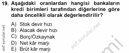 19. soru: Aşağıdaki oranlardan hangisi bankaların kredi birimleri tarafından diğerlerine göre daha öncelikli olarak değerlendir…