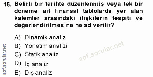 15. soru: Belirli bir tarihte düzenlenmiş veya tek bir döneme ait finansal tablolarda yer alan kalemler arasındaki ilişkilerin…