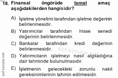 18. soru: Finansal öngörüde temel amaç aşağıdakilerden hangisidir? A) İşletme yönetimi tarafından işletme değerinin belirlenmes…