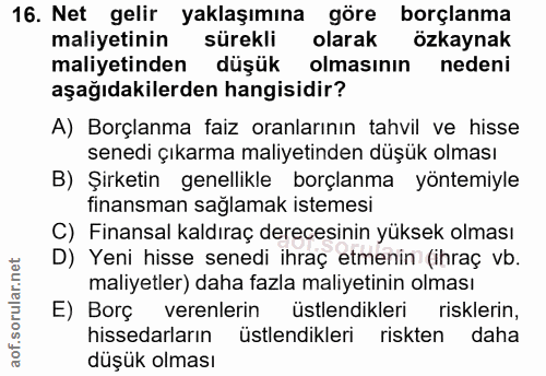 16. soru: Net gelir yaklaşımına göre borçlanma maliyetinin sürekli olarak özkaynak maliyetinden düşük olmasının nedeni aşağıdak…