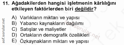 11. soru: Ağadakilerden hangisi işletmenin kârlılığını etkileyen faktörlerden biri değildir? A) Varlıkların miktarı ve yapısı B…