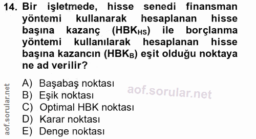 14. soru: Bir işletmede, hisse :senedi finansman yöntemi kullanarak hesaplanan hisse başına kazanç (HBKs) ile borçlanma yöntemi…