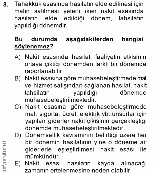 8. soru: Tahakkuk esasında hasılatın elde edilmesi için malın satılması yeterli iken nakit esasında hasılatın elde edildiği dö…
