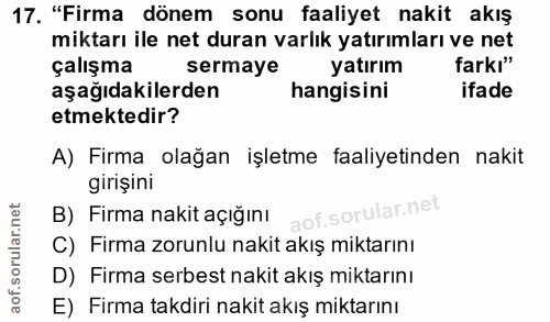 17. soru: "Firma dönem sonu faaliyet nakit akış miktarı ile net duran varlık yatırımları ve net çalışma sermaye yatırım farkı"…