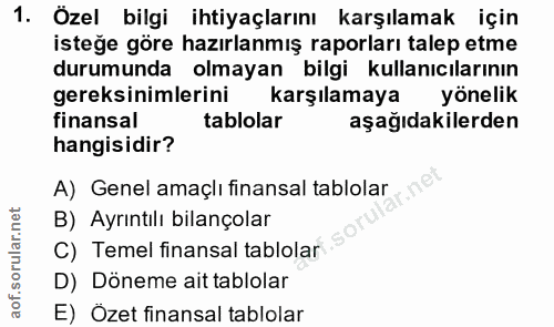 1. soru: Özel bilgi ihtiyaçlarını karşılamak için isteğe göre hazırlanmış raporları talep etme durumunda olmayan bilgi kullanı…