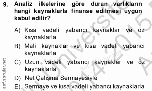 9. soru: Analiz ilkelerine göre duran varlıkların hangi kaynaklarla finanse edilmesi uygun kabul edilir? A) Kısa vadeli yabanc…