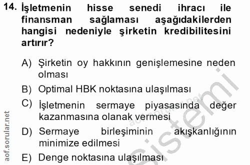 14. soru: İşletmenin hisse senedi ihracı ile finansman sağlaması aşağıdakilerden hangisi nedeniyle şirketin kredibilitesini art…
